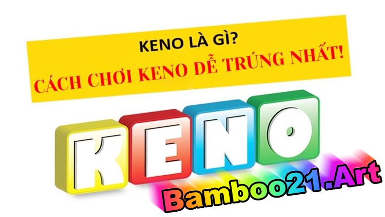 Cách Chơi Keno Tại BamBoo21