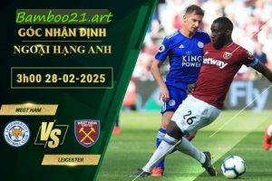 tỷ lệ kèo West Ham vs Leicester