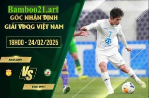 Soi kèo Nam Định vs Bình Định, 18h00 ngày 24/2/2025