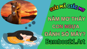 Mơ Thấy Con Ngựa- Giải Mã Giắc Mơ Bamboo21