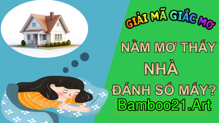 Mơ Thấy Ngôi Nhà – Giải Mã Giắc Mơ Bamboo21