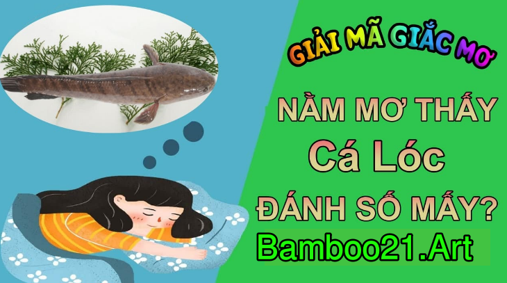 Mơ Thấy Cá Lóc – Giải Mã Giắc Mơ Bamboo21
