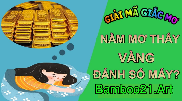 Mơ Thấy Vàng – Giải Mã Giắc Mơ Bamboo21