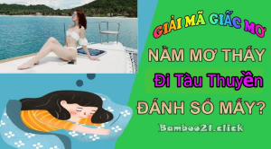 Nằm Mơ Thấy Đi Tàu Thuyền Là Điềm Gì?