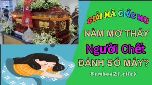 Mơ Thấy Người Chết Số Mấy?