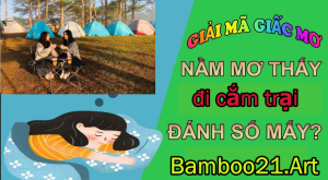 Mơ thấy đi cắm trại là điềm gì?