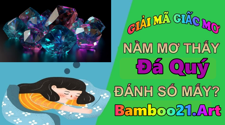 Nằm mơ thấy đá quý điềm báo gì ?