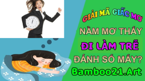 Mơ thấy đi làm trễ là điềm gì?