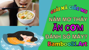 Nằm mơ thấy ăn cơm là điềm báo gì?
